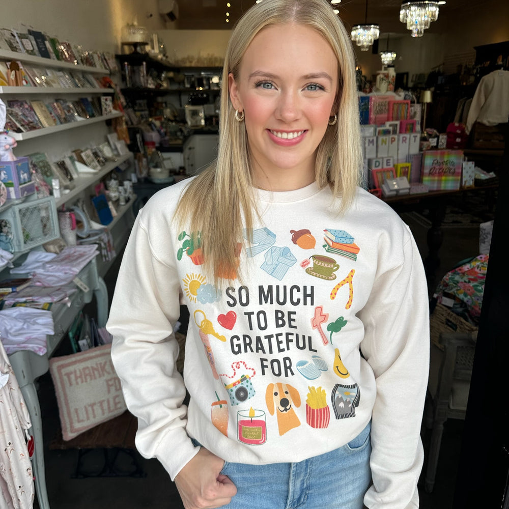 So Much to be Grateful For Sweatshirt