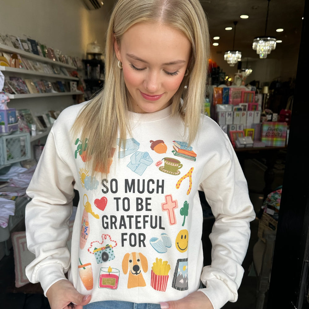 So Much to be Grateful For Sweatshirt