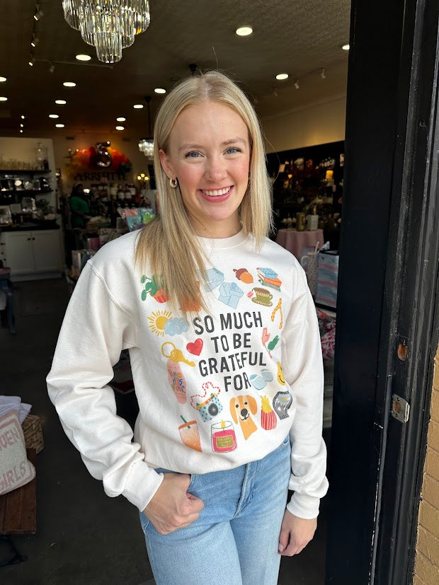 So Much to be Grateful For Sweatshirt